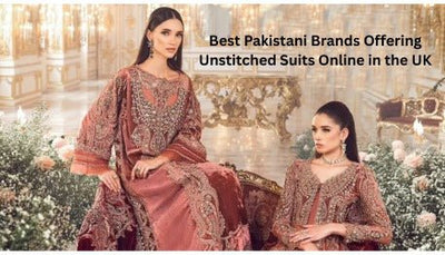 Best Pakistani Brands Offering Unstitched Suits Online in the UK